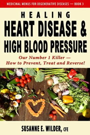 Healing Heart Disease and High Blood Pressure【電子書籍】[ Susanne Wilder ]