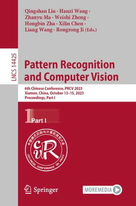 Pattern Recognition and Computer Vision 6th Chinese Conference, PRCV 2023, Xiamen, China, October 13?15, 2023, Proceedings, Part I