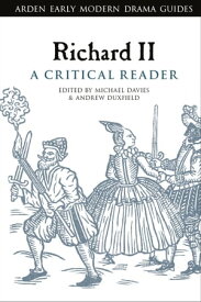 Richard II: A Critical Reader【電子書籍】