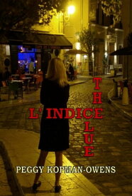 The Clue L' Indice SEVEN PARIS MYSTERIES, #4【電子書籍】[ Peggy Kopman-Owens ]