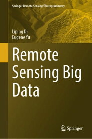 Remote Sensing Big Data【電子書籍】[ Liping Di ]