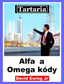 Tartaria - Alfa a Omega k?dy【電子書籍】[ David Ewing Jr ]
