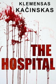 The Hospital【電子書籍】[ Klemensas Kacinskas ]