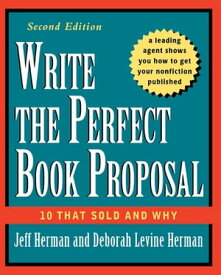 Write the Perfect Book Proposal 10 That Sold and Why【電子書籍】[ Jeff Herman ]