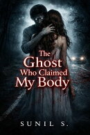 The Ghost Who Claimed My Body