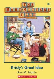 The Baby-Sitters Club #1: Kristy's Great Idea Classic Edition【電子書籍】[ Ann M. Martin ]