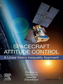 Spacecraft Attitude Control A Linear Matrix Inequality Approach【電子書籍】[ Chuang Liu ]