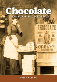 Chocolate A Cultural Encyclopedia【電子書籍】[ Ross F. Collins ]