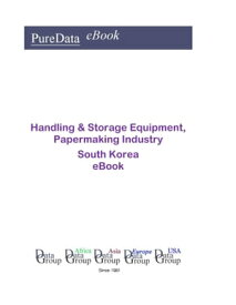 Handling & Storage Equipment, Papermaking Industry in South Korea Market Sales【電子書籍】[ Editorial DataGroup Asia ]