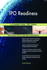 IPO Readiness A Complete Guide - 2021 Edition【電子書籍】[ Gerardus Blokdyk ]