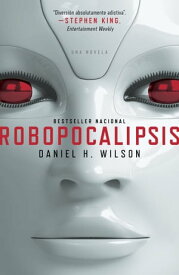Robopocalipsis【電子書籍】[ Daniel H. Wilson ]