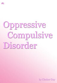 Oppressive Compulsive Disorder【電子書籍】[ Choker Guy ]