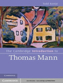 The Cambridge Introduction to Thomas Mann【電子書籍】[ Todd Kontje ]