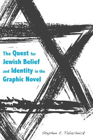 The Quest for Jewish Belief and Identity in the Graphic Novel【電子書籍】[ Stephen E. Tabachnick ]