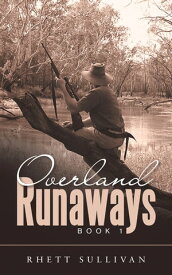Overland Runaways Book 1【電子書籍】[ Rhett Sullivan ]