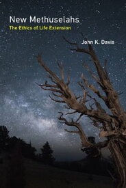 New Methuselahs The Ethics of Life Extension【電子書籍】[ John K. Davis ]