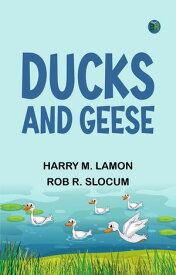 Ducks and Geese【電子書籍】[ Harry M. Lamon ]