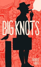 Big Knots【電子書籍】[ Turner Gibbs ]