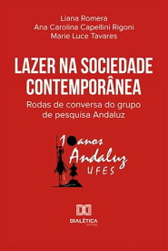 Lazer na sociedade contempor?nea rodas de conversa do grupo de pesquisa Andaluz【電子書籍】[ Liana Romera ]