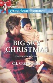 Big Sky Christmas (Coffee Creek, Montana, Book 4) (Mills & Boon American Romance)【電子書籍】[ C.J. Carmichael ]