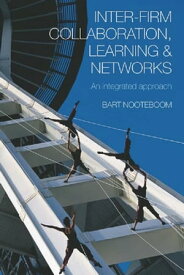 Inter-Firm Collaboration, Learning and Networks An Integrated Approach【電子書籍】[ Bart Nooteboom ]