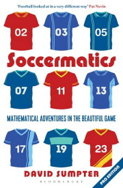 Soccermatics Mathematical Adventures in the Beautiful Game【電子書籍】[ David Sumpter ]