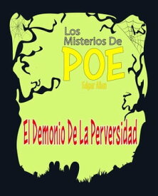 El Demonio De La Perversidad Los Misterios De Poe Edgar Allan 21【電子書籍】[ Edgar Allan Poe ]