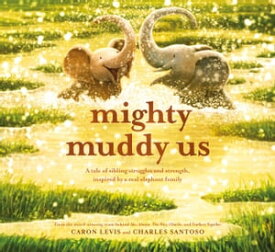 Mighty Muddy Us【電子書籍】[ Caron Levis ]