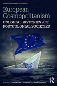 European Cosmopolitanism Colonial Histories and Postcolonial Societies【電子書籍】