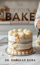 The Fix-Your-Bake Guidebook: A Diagnostic and Corrective Reference for Serious Bakers