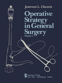 Operative Strategy in General Surgery An Expositive Atlas Volume I【電子書籍】[ Jameson L. Chassin ]