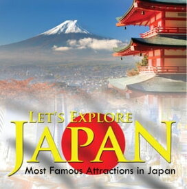 Let's Explore Japan (Most Famous Attractions in Japan) Japan Travel Guide【電子書籍】[ Baby Professor ]