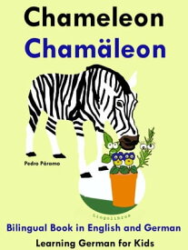 Bilingual Book in English and German: Chameleon - Cham?leon - Learn German Collection【電子書籍】[ Pedro Paramo ]