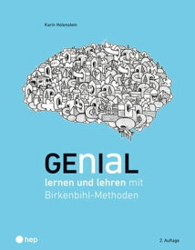 Genial lernen und lehren (E-Book) mit Birkenbihl-Methoden【電子書籍】[ Karin Holenstein ]