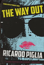 The Way Out【電子書籍】[ Ricardo Piglia ]