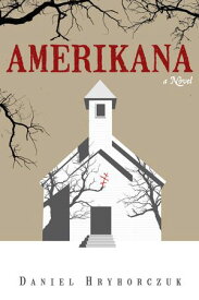 Amerikana A Novel【電子書籍】[ Daniel Hryhorczuk ]