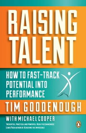 Raising Talent - How to Fast-Track Potential into Performance【電子書籍】[ Tim Goodenough ]