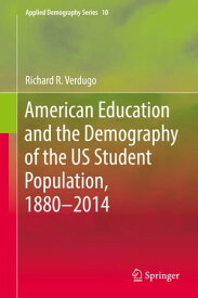 American Education and the Demography of the US Student Population, 1880 ? 2014【電子書籍】[ Richard R. Verdugo ]