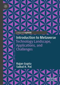 Introduction to Metaverse Technology Landscape, Applications, and Challenges【電子書籍】[ Rajan Gupta ]