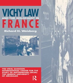 Vichy Law and the Holocaust in France【電子書籍】[ Richard H. Weisberg ]