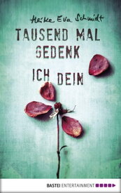 Tausend Mal gedenk ich dein【電子書籍】[ Heike Eva Schmidt ]