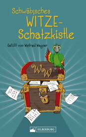 Schw?bisches Witze-Schatzkistle Gef?llt von Winfried Wagner【電子書籍】[ Winfried Wagner ]