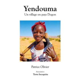 Yendouma, Un village en pays Dogon - version couleurs【電子書籍】[ Olivier Patrice ]