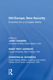 Old Europe, New Security Evolution for a Complex World【電子書籍】[ Mary Troy Johnson ]