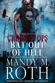 Bat Out of Hell An Immortal Ops World Novel【電子書籍】[ Mandy M. Roth ]