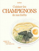 Cuisiner les champignons de nos forêts - un livre de cuisine et un carnet pratique de cueillette