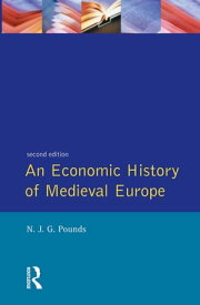 An Economic History of Medieval Europe【電子書籍】[ Norman John Greville Pounds ]