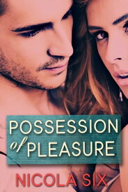 Possession of Pleasure【電子書籍】[ Nicola Six ]