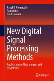 New Digital Signal Processing Methods Applications to Measurement and Diagnostics【電子書籍】[ Raoul R. Nigmatullin ]