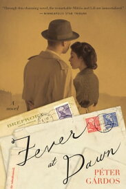 Fever at Dawn A Novel【電子書籍】[ P?ter G?rdos ]